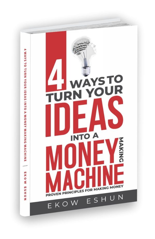 4 WAY TO TURN YOUR IDEAS INTO A MONEY MAKING MACHINE